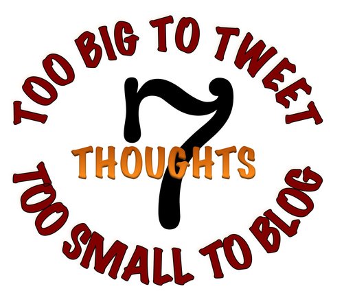7 Thoughts Too Big to Tweet and Too Small to Blog 3.0